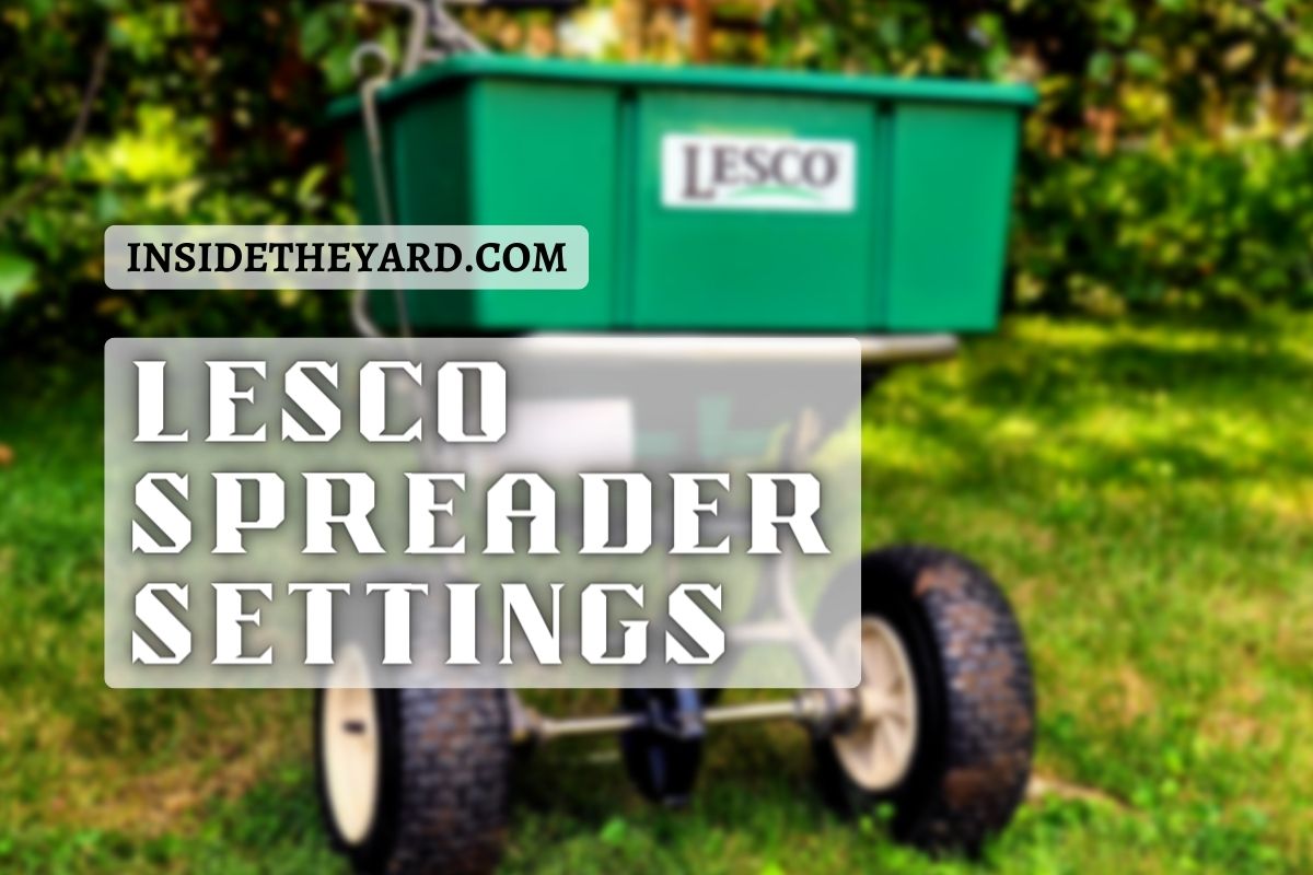 [Explained] Lesco Spreader Settings For Different Applications!